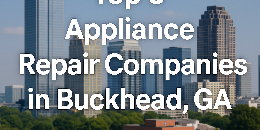 Top 3 Appliance Repair Companies in Buckhead, GA