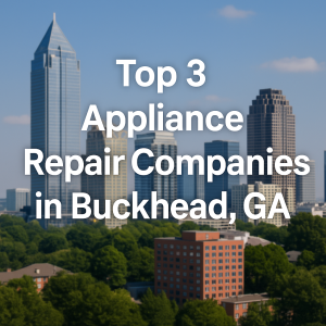 Top 3 Appliance Repair Companies in Buckhead, GA